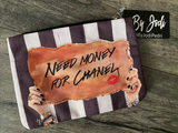 NEED MONEY FOR CHANEL Makeup and Travel Pouch (2 sizes)