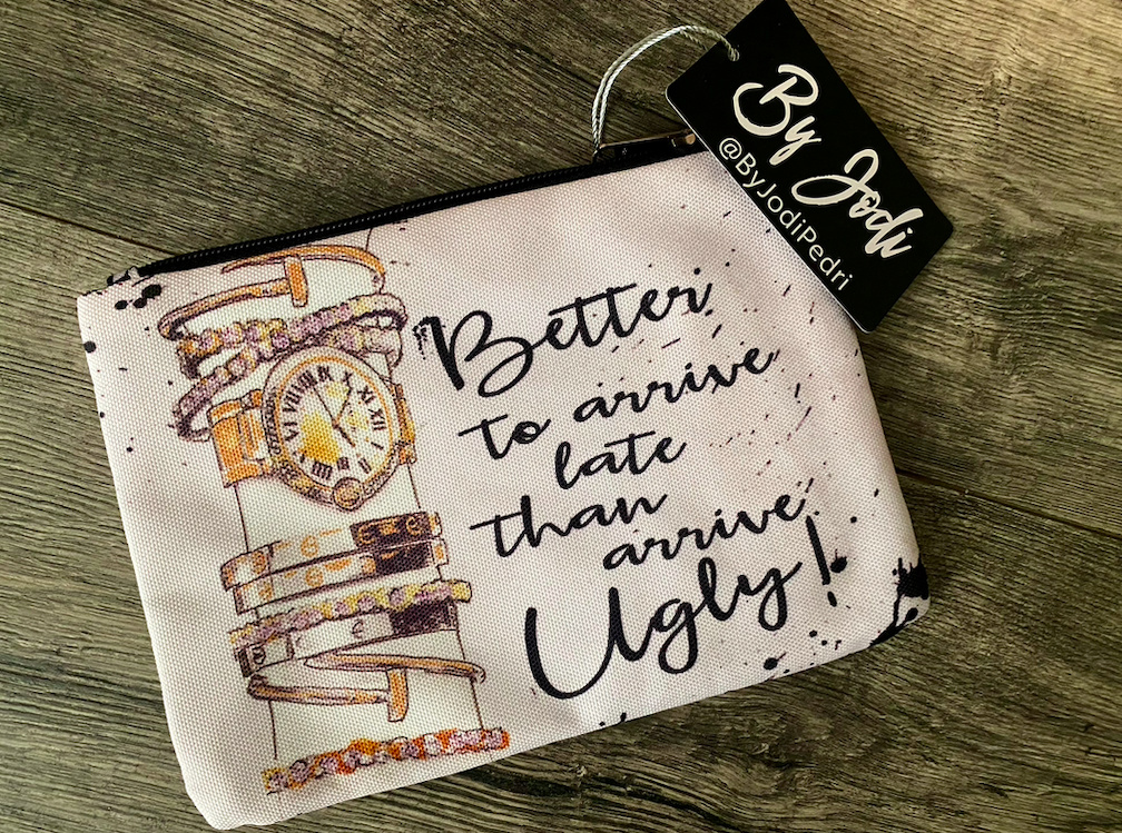 Better to Be Late Than Ugly Makeup Travel Pouch (2 sizes)